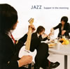 JAZZ[?pper in the morning