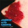 JAMMIN' with CHOPIN???????????????????????