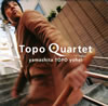 P? Topo ?X?Topo Quartet