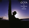 GOTA[? The Mood For Hawaii