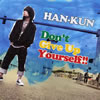 HAN-KUN[?n't Give Up Yourself!!