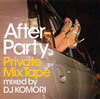 After Party Private Mix Tape mixed by DJ KOMORI