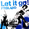 FTISLAND[?t it go[?