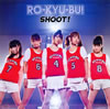 RO-KYU-BU[?[????????????????????????????SHOOT[? [CD+DVD] []