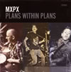 MXPX[?ANS WITHIN PLANS [p]