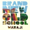 WARAJI[?and New Old School