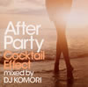 After Party Cocktail Effect mixed by DJ KOMORI