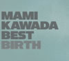 MAMI KAWADA[?MI KAWADA BEST BIRTH [Blu-ray+CD] []