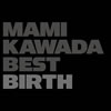 MAMI KAWADA[?MI KAWADA BEST BIRTH