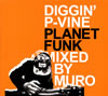 DIGGIN' P-VINE[?PLANET FUNK Mixed By MURO [fWpbNdl]