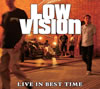 LOW VISION[?VE IN BEST TIME