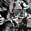 MUSCLE ATTACK[?SCLE