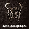 BOWWOW[?NG OR QUEEN