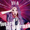 YU-A[?u are my superman [CD+DVD]