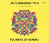 JAN LUNDGREN TRIO[?OWERS OF SENDAI