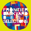 FRONTIER BACKYARD[?ST SELECTIONS