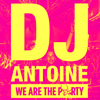 DJ ANTOINE[? ARE THE PARTY