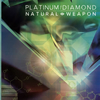 NATURAL WEAPON[?ATINUM[?AMOND