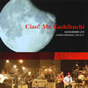 ???????????Ciao[? Mr.Kashibuchi MOONRIDERS LIVE at NIHON SEINENKAN 2014.12.17 [2CD]