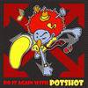 POTSHOT[? IT AGAIN WITH POTSHOT