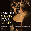 KAZUHIKO TAKEDA TRIO WITH AKIRA TANA[?KEDA MEETS TANA AGAIN