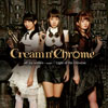 Cream n'Chrome[?l my wishes??negai??[?ght of the Universe [CD+DVD] []