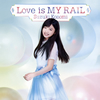 ???????Love is MY RAIL [CD+DVD] []