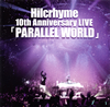 Hilcrhyme[?th Anniversary LIVE??PARALLEL WORLD?? [2CD] [p]
