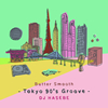 DJ HASEBE[?tter Smooth-Tokyo 90's Groove- [WPbgdl]