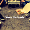 Your Friends[?????