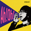 wacci[?[?Oh[?[???????