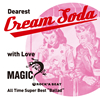 MAGIC[??Dearest Cream Soda with love MAGIC??All Time Super Best ??Ballad?? [p]
