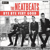 THE NEATBEATS[?E BYE VERY GOOD [CD+EP] []