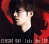 KENSHO ONO[?ke the TOP [Blu-ray+CD] []