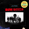 RUDE BONES[?ST STARTED
