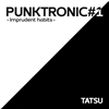 TATSU[?NKTRONIC[?1??Imprudent habits?? [WPbgdl]