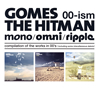 GOMES THE HITMAN[?-ism[mono[?ni[?pple]compilation of the works in 00's[?including some miscellaneous debris[? [3CD]