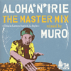 ALOHA??N'IRIE THE MASTER MIX-This is Lovers Rock H.I.Style-mixed by MURO [WPbgdl]