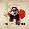 ?????????I DO[?NOT[?LOVE YOU.