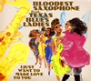 BLOODEST SAXOPHONE feat.TEXAS BLUES LADIES[ JUST WANT TO MAKE LOVE TO YOU [fWpbNdl]