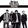Brian the Sun[?ME