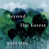 ????? BASS TALK[?yond The Forest