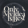 ????[?ly My Idea Is Best