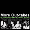 ????O?[??????㻂??More Out-takes??Guitar Workshop Vol.2 LIVE
