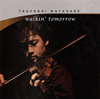 TSUYOSHI WATANABE[?lkin' tomorrrow