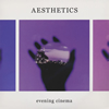 evening cinema[?STHETICS [WPbgdl]