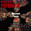 ?M?⺌䉹[?The Spoonful[?lcome Home [WPbgdl]