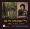 MASA TAKANO EAST QUEST QUARTET[?L MY TOMORROWS