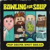 BOWLING FOR SOUP[?P DRUNK SNOT BREAD