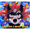 DREAMS COME TRUE[????? []